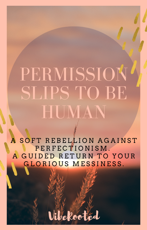 Permission Slips to Be Human